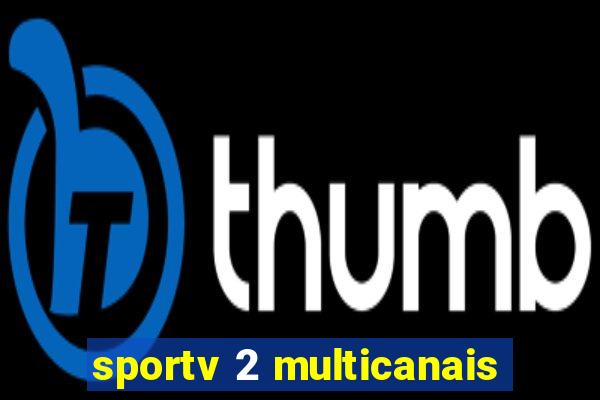 sportv 2 multicanais